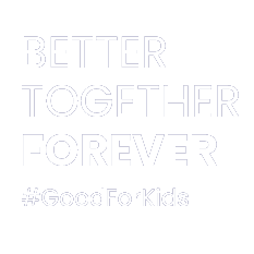 Better Together Forever* #GoodForKids*