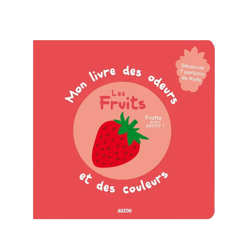 Mon livre des odeurs et des fruits