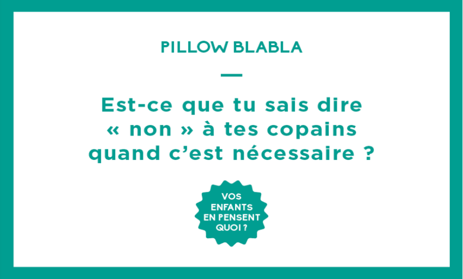 Est-ce que tu sais dire « non » à tes copains quand c'est nécessaire ?