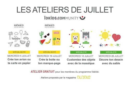 Les ateliers de juillet 2017 dans les magasins ÏDKIDS Les ateliers de juillet 2017 dans les magasins ÏDKIDS