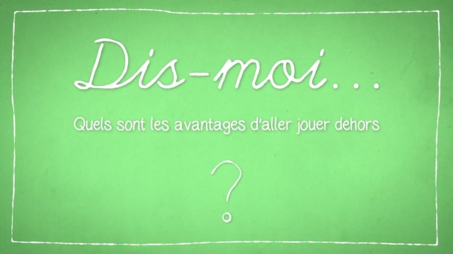 Série Dis-moi : Quels sont les avantages d’aller jouer dehors ? 