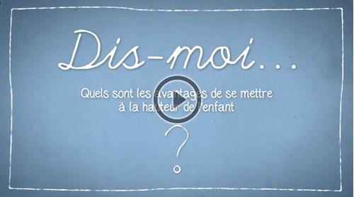 Série Dis-moi : Quels sont les avantages à être à hauteur d’enfant ?