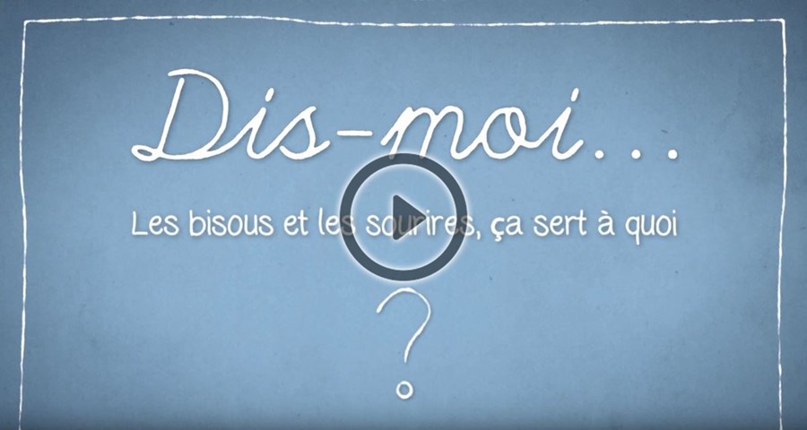 Série Dis-moi : Les bisous et les sourires, cela sert à quoi ?