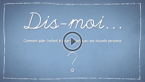 Série Dis-moi : Comment aider l’enfant à tisser un lien avec une nouvelle personne ?