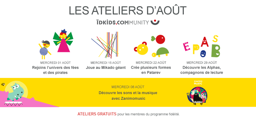 Le programme des ateliers d'Août 2018 dans les magasins IDKIDS Le programme des ateliers d'Août 2018 dans les magasins IDKIDS