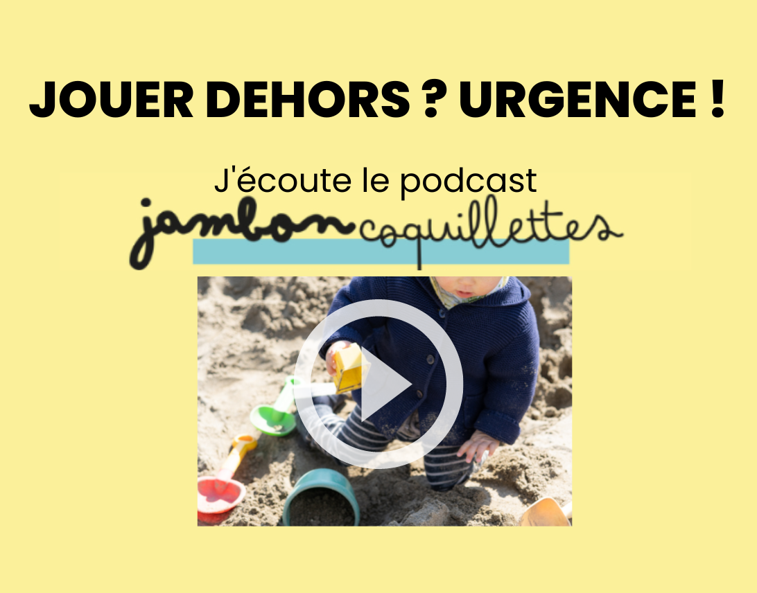 Jouer dehors ! Urgence. Un podcast à écouter.