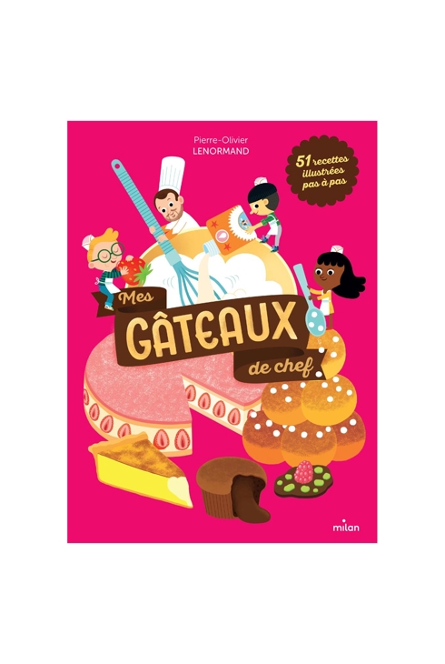 Livre Mes gâteaux de chef Nouvelle Edition - Milan Jeunesse 1