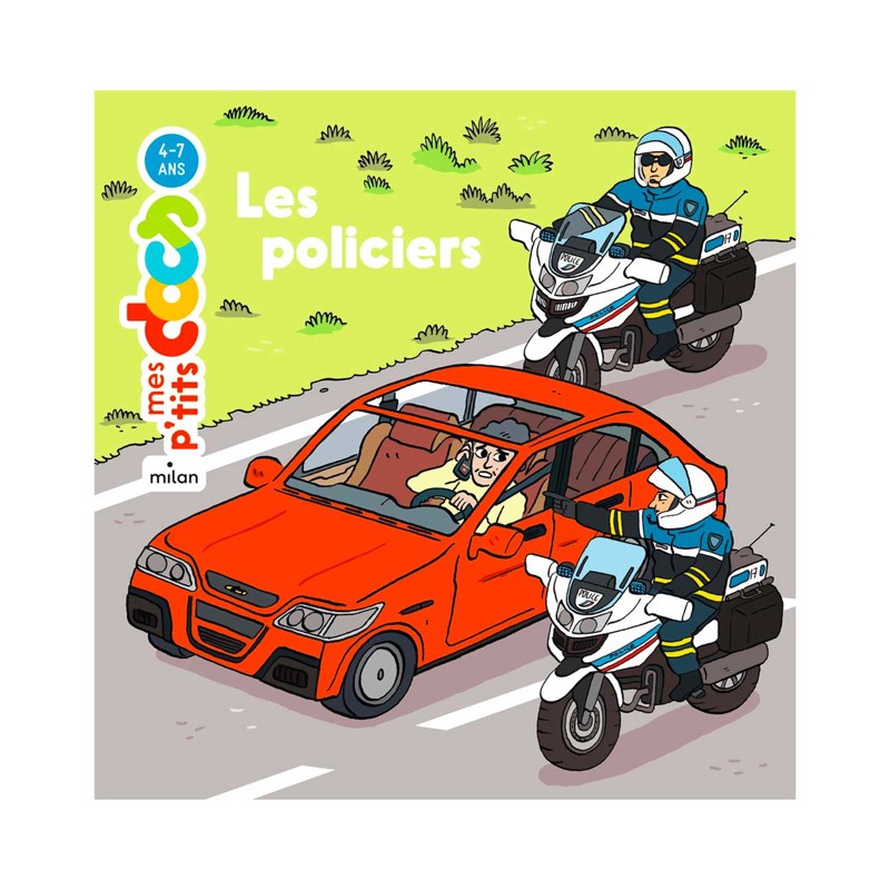 Milan Jeunesse - Mes P'tits docs, Les policiers - De 4 ans à 7 ans