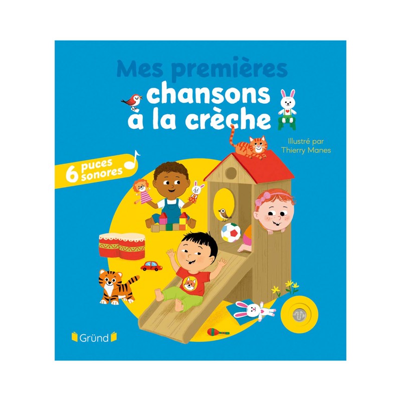 Gründ - Livre sonore Mes premières chansons à la crèche - De 1 an à 3 ans