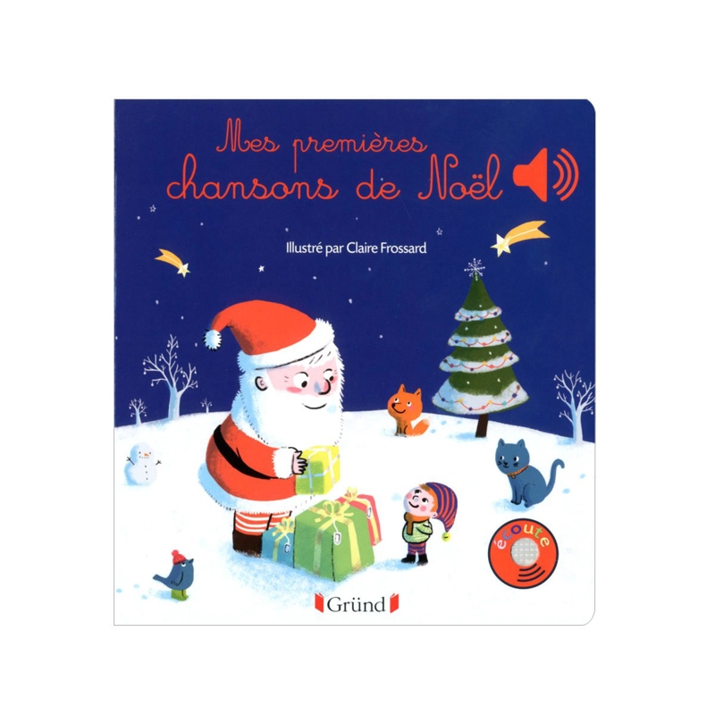 Livre Sonore Mes Premieres Chansons De Noel A Ecouter Grund Pour Enfant De 1 An A 3 Ans Oxybul Eveil Et Jeux