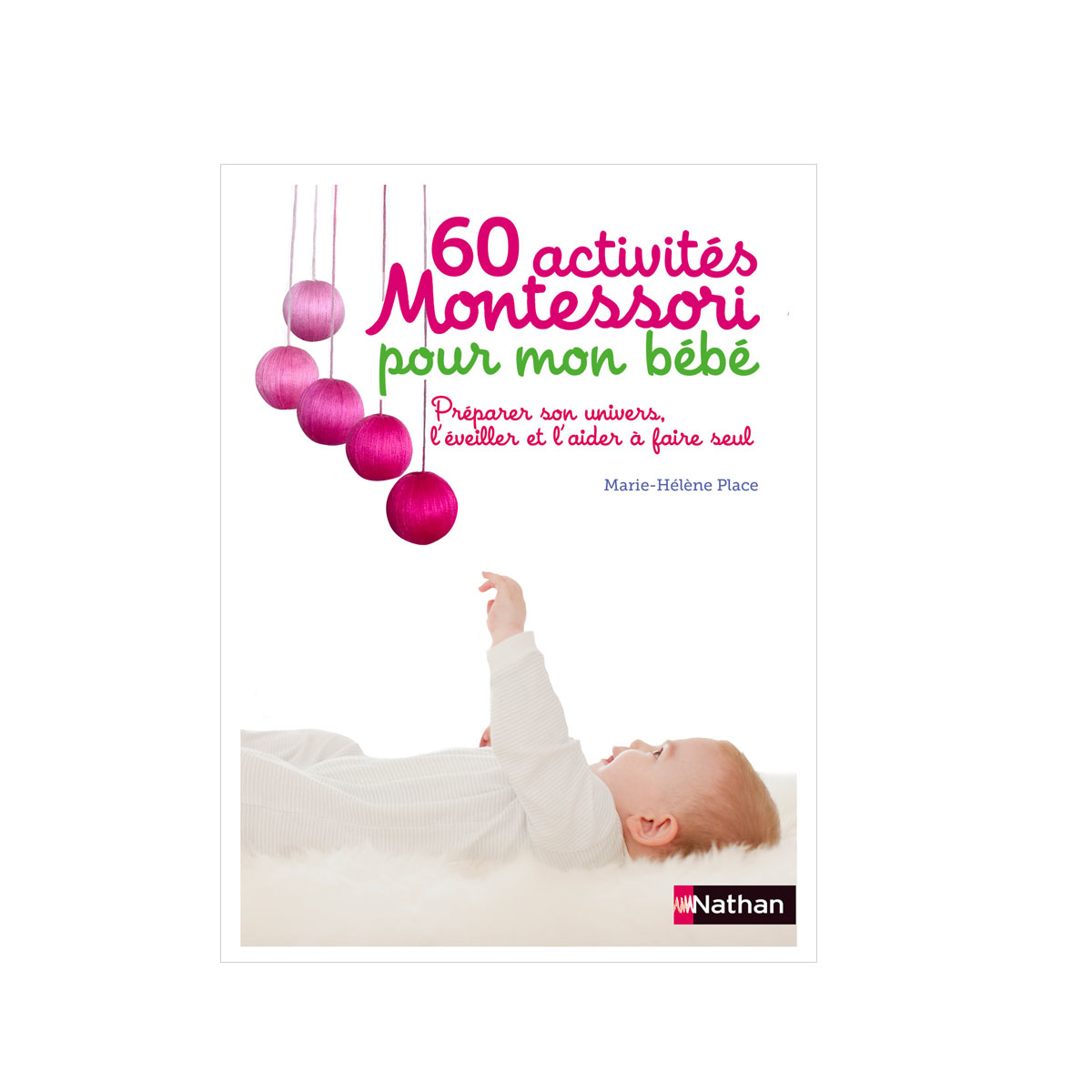Livre 60 Activites Montessori Pour Mon Bebe Nathan Jeunesse Pour Enfant De 1 Mois A 1 An Oxybul Eveil Et Jeux