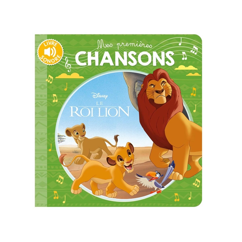 Livre Sonore Le Roi Lion Mes Premieres Chansons Hachette Jeunesse Pour Enfant De 1 An A 3 Ans Oxybul Eveil Et Jeux